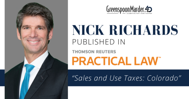 Greenspoon Marder Partner Nick Richards Publishes “Sales And Use Taxes: Colorado” For Thomson Reuters