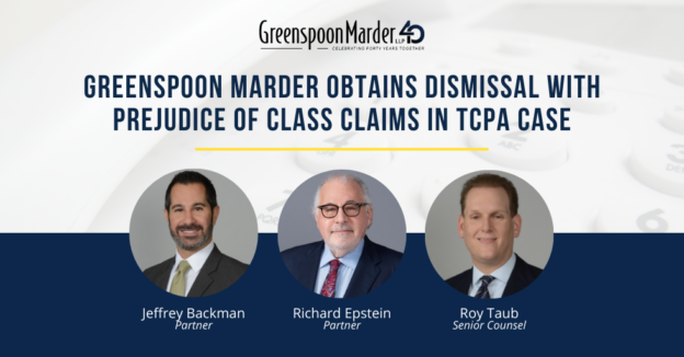 Greenspoon Marder Obtains Dismissal With Prejudice of Class Claims In TCPA Case