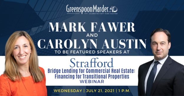 Greenspoon Marder Partners Mark Fawer and Carolyn Austin Featured Speakers At Strafford CLE Webinar “Bridge Lending for Commercial Real Estate: Financing for Transitional Properties”