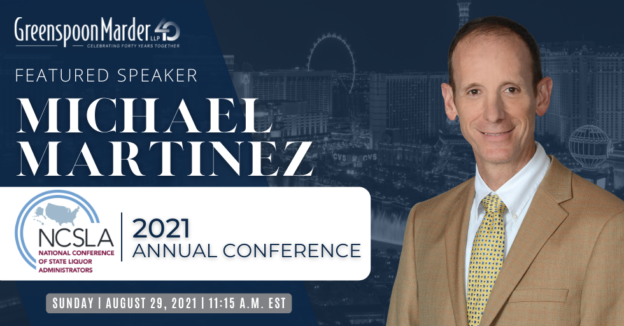 Greenspoon Marder Senior Counsel Michael Martinez Featured Speaker at the 2021 Annual National Conference of State Liquor Administrators