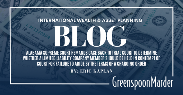 Alabama Supreme Court Remands Case Back To Trial Court To Determine Whether A Limited Liability Company Member Should Be Held In Contempt Of Court For Failure to Abide By The Terms Of A Charging Order