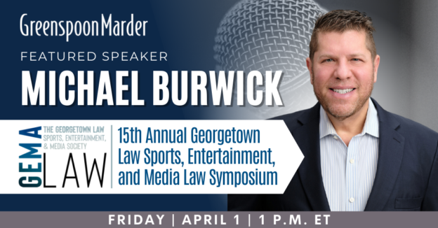 Greenspoon Marder Partner Michael Burwick Featured Speaker At The 15th Annual Georgetown Law Sports, Entertainment, and Media Law Symposium