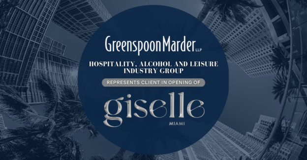 Greenspoon Marder Hospitality, Alcohol and Leisure Industry Group Represents Client in Opening of Giselle at E11EVEN Restaurant