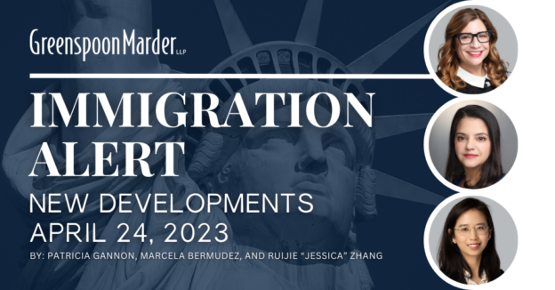 Greenspoon Marder Immigration Alert: New Developments – April 24, 2023