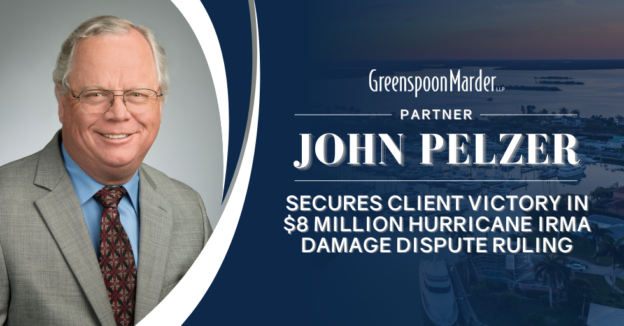 Greenspoon Marder Partner John “Jack” Pelzer Secures Client Victory in $8 Million Hurricane Irma Damage Dispute Ruling