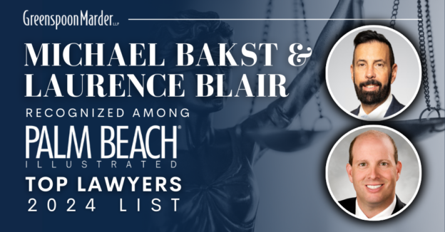 Greenspoon Marder Partners Michael Bakst and Laurence Blair Named in Palm Beach Illustrated’s Top Lawyers List 2024