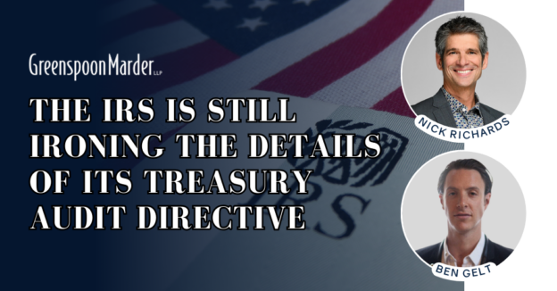 The IRS is Still Ironing the Details of its Treasury Audit Directive