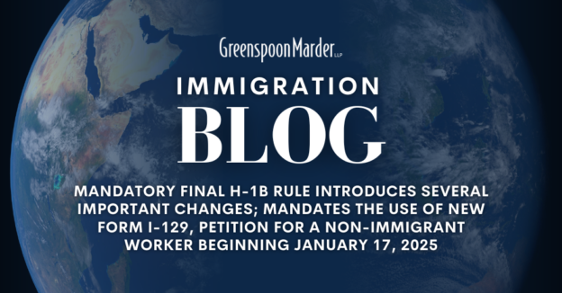 Mandatory Final H-1B Rule Introduces Several Important Changes; Mandates the Use of New Form I-129, Petition for a Non-Immigrant Worker Beginning January 17, 2025