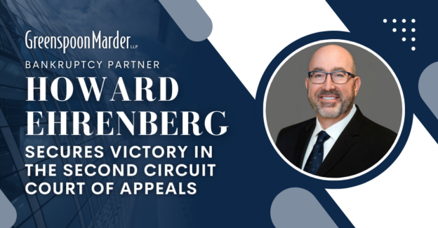 Greenspoon Marder Bankruptcy Partner Howard Ehrenberg Secures Victory in the Second Circuit Court of Appeals