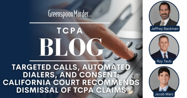 Targeted Calls, Automated Dialers, and Consent:  California Court Recommends Dismissal of TCPA Claims